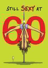 Funny Birthday Card - Sexy At 60 - Pole Dancing created by Bryony Jackson Walters