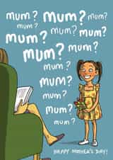 Funny Mother's Day Card - Mum? Mum? Muuuuuum? - Questions created by Bryony Jackson Walters
