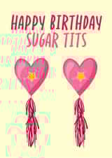 Funny Sugar Tits Birthday Card - Cheeky - For Friend created by By Honey Studios