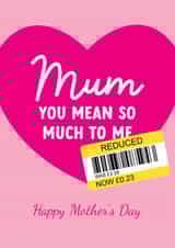 Cheeky Mother's Day Card - You Mean So Much To Me - Reduced Sticker created by The Cake Thief