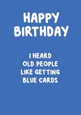 Cheeky Birthday Card - Old People Love Blue, Right? created by @MarcoLooks