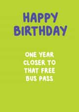 Cheeky Birthday Card - One Year Closer to That Free Bus Pass created by @MarcoLooks