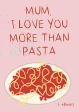 Cute Birthday/ Mother's Day Card - I Love You More Than Pasta created by Lauren Barclay