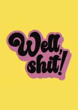 Well, Shit! - a thinking of you/sorry card for someone that loves bright colours created by Fay Dixon Design