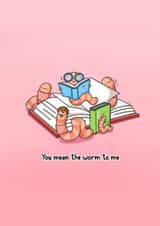 Funny Cute Worm Pun Card – You Mean the Worm to Me created by Toastedink