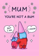 Funny Mother's Day Card - You're Not A Bum - From Daughter created by Cheeky Legends