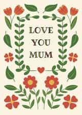 Classic Mother’s Day Card - Flowers - Love You Mum created by Kirsty Miller