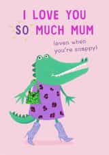 Fun Mother’s Day Card - Love You So Much Mum - Crocodile created by Holly Fox