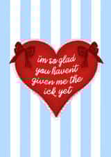 Funny Anniversary Valentines Card - So Glad You Haven't Given Me The Ick Yet created by byRosybum