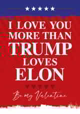 Funny Valentine's Day Card - Love You More Than Trump Loves Elon created by Wordplay Design