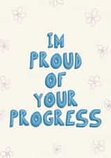 Cute Love & Friendship Card - I'm Proud Of Your Progress - Flowers created by PopItThere