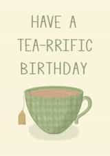 Happy birthday, Have a terrific birthday, Have a tea-rrific birthday, Pun created by Mim’s cards