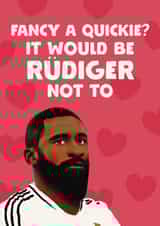 Funny Valentine's Day/Anniversary Card - Fancy A Quickie? - Antonio Rüdiger created by Giddy Kipper
