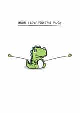 Cute Mother's Day Card - Dinosaur - Love You This Much created by Sarah Harding