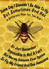 Bee Awesome My Friend And Fly, Motivational, Inspirational Daily Affirmation created by Nigel Williams