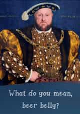 Funny Birthday Card - Henry VIII - Beer Belly created by Kate Garrett
