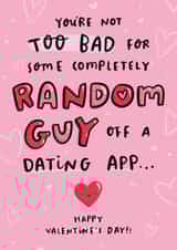 Funny Valentine's Day Card - Random Guy Off A Dating App - For Him created by Arrow Gift Co