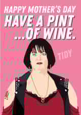 Funny Mother's Day Card - Nessa - Pint Of Wine created by Kyleigh Orlebar