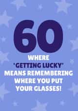 Funny 60th Birthday Card - Getting Lucky - Remembering Where You Put Your Glasses! created by Blush & Blossom 