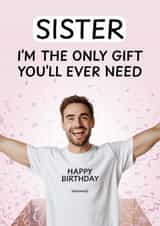 Fun Birthday Card - For Sister - Only Gift You'll Ever Need created by ellavation studio