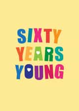 Fun 60th Birthday Card - Sixty Years Young - Hearts created by mrs L cards