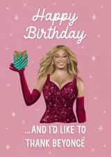 Fun Birthday Card - Beyoncé - And I'd Like To Thank Beyoncé created by Silky Rose Design
