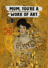 Funny Mother’s Day Card - Gustav Klimt - You’re A Work Of Art created by Kasia Cards