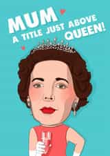 Funny Mother’s Day Card – The Crown – Mum, A Title Above Queen created by Kasia Cards