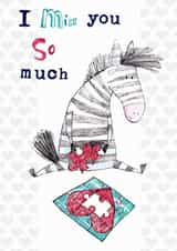 Cute Love & Friendship/Just Because Card - I Miss You So Much - Zebra created by Sarah Vonthron-Laver