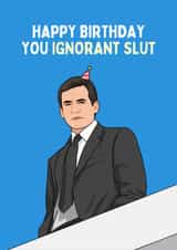 Funny Birthday Card - Michael Scott - Ignorant Slut created by Sundiva Designs