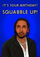 Fun Birthday Card - Kendrick Lamar - Squabble Up created by Poppy & Mabel 