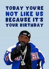 Funny Birthday Card - Kendrick Lamar - Super Bowl - Not Like Us - Drake created by Pink Peach Cards