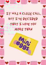 Fun Anniversary Card - I love you more than Mini Eggs created by Nice things + prints