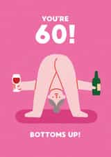 Cheeky 60th Birthday Card - Bottoms Up - For Her created by Stormy Knight