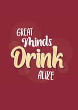 Great minds drink alike birthday friend card - Cheers to Great Minds created by Chubby Sparrow