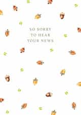 Classic Sorry Card - Painted Acorns - So Sorry To Hear Your News created by Rebecca Prinn