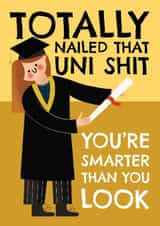 Fun Graduation Card - Totally Nailed That Uni Shit - Smarter Than You Look created by AbiGoLucky