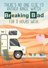 Fun Anniversary Card - No One Else I'd Rather Binge Watch - Breaking Bad created by Designs By Andy