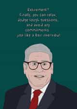 Funny Retirement Card - Time To Dodge Tough Questions - Keir Starmer created by Dottie Mottie