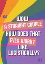 Funny Wedding Card - LGBTQ+ - Wow, a straight couple, how does that even work? created by Jodie Goodchild