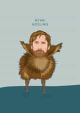 Funny Birthday/Just Because Card - Ryan Gosling - Pun created by Chloë Langer