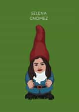 Funny Birthday/Just Because Card - Selena Gomez - Selena Gnomez created by Chloë Langer