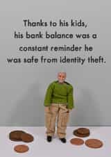 Funny Fathers Day Card - Poor Dad - Safe From Identity Theft created by Bold & Bright Cards
