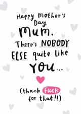 Funny Mother's Day Card - Nobody Quite Like You created by Arrow Gift Co