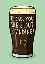 Funny Father's Day Card - Guinness - Stoutstanding created by TeePee Creations