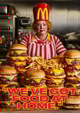 Funny Mother's Day Card - McDonalds - We've Got Food At Home created by Richy B