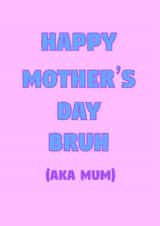 Funny Mother’s Day card for mum (bruh) created by the.printclub