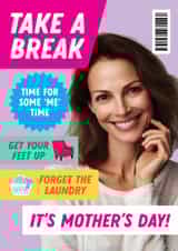 Funny Mother's Day Card - Magazine Cover - Take A Break created by The Cake Thief