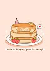 Cute Birthday Card - Flipping Good Birthday - Pancake created by Rosalie Perl