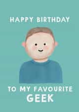 Cute Birthday Card - To My Favourite Geek - For Him created by Giddy Kipper